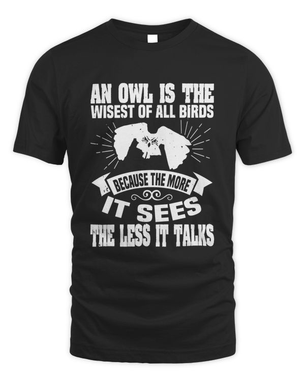 An owl is the wisest of all birds because the more it sees the the less it talks-01