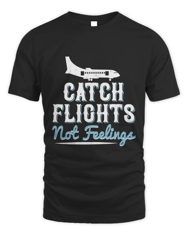 Catch flights, not feelings-01