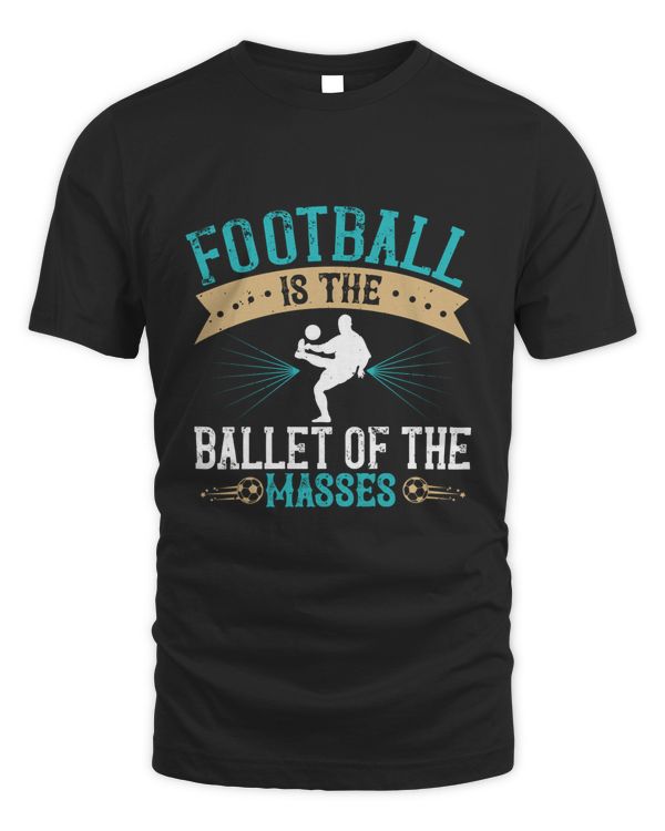 Football is the ballet of the masses-01