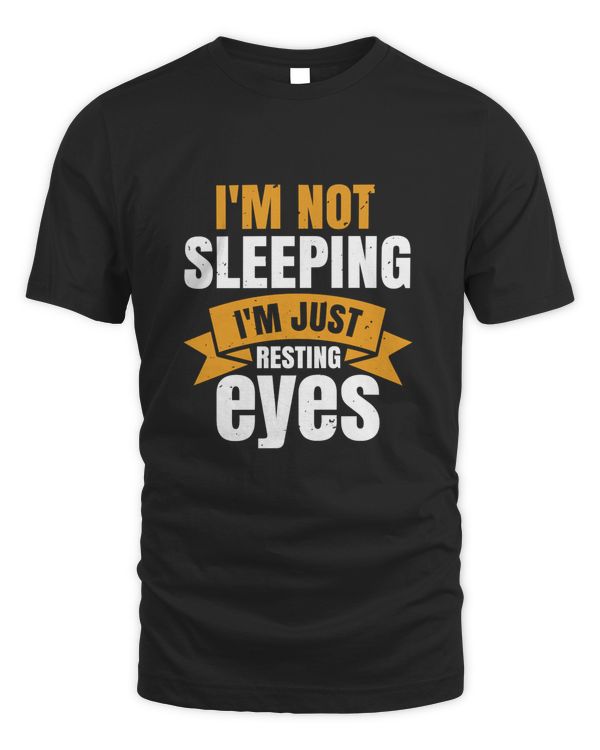 i'm not sleeping i'm just resting my eyes-01