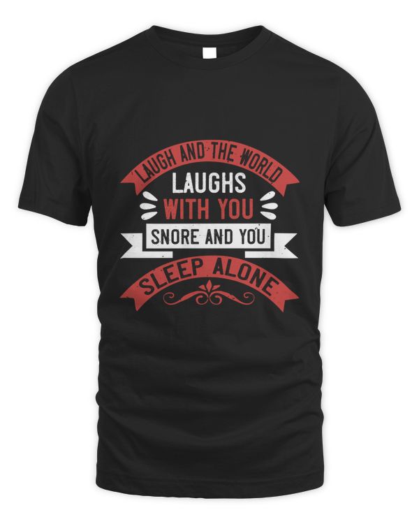 Laugh and the world laughs with you, snore and you sleep alone-01