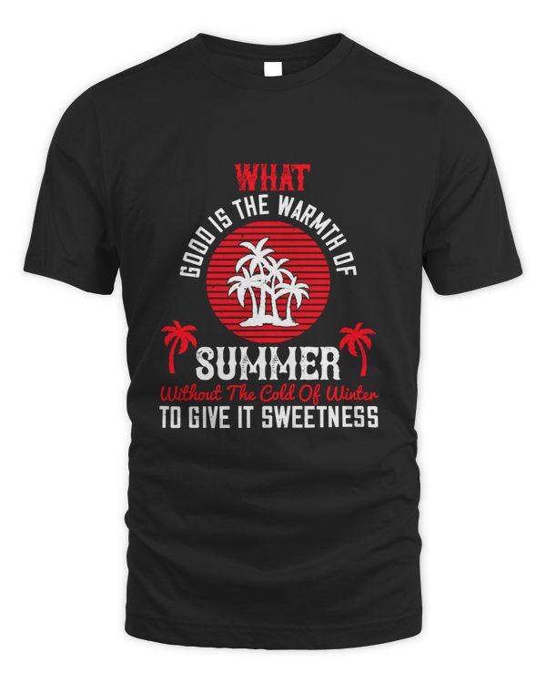02What good is the warmth of summer, without the cold of winter to give it sweetness-01