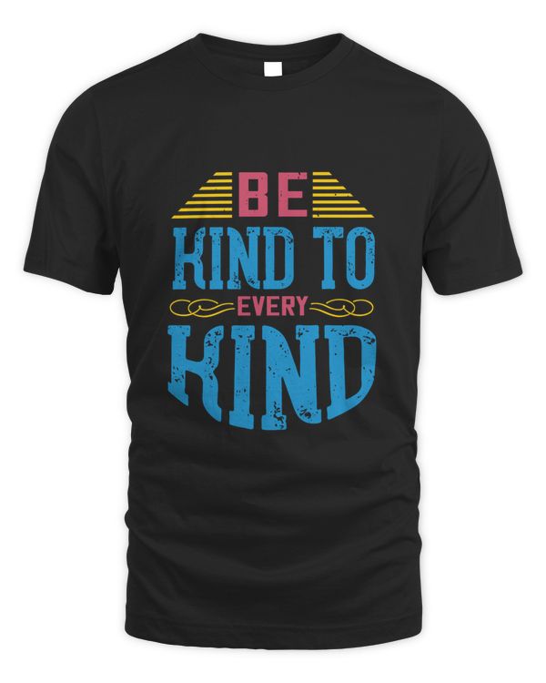 be kind to every kind