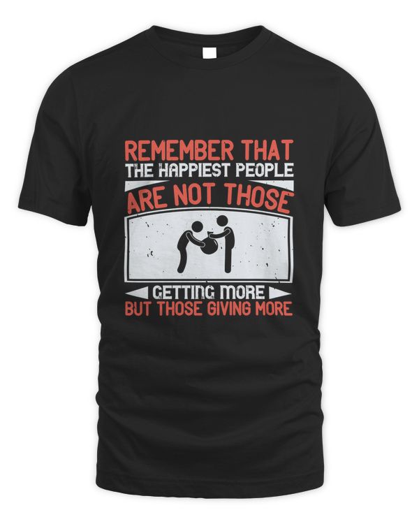 Remember that the happiest people are not those getting more, but those giving more-01