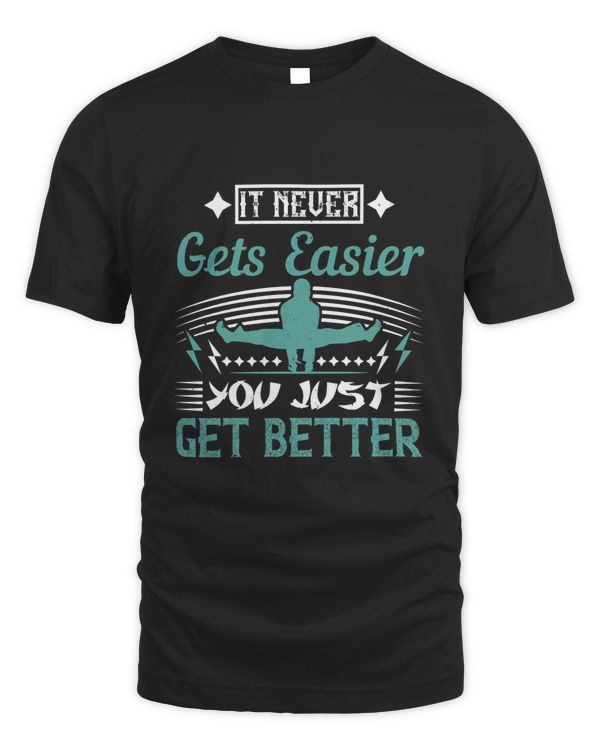 it never gets easier you just get better-01
