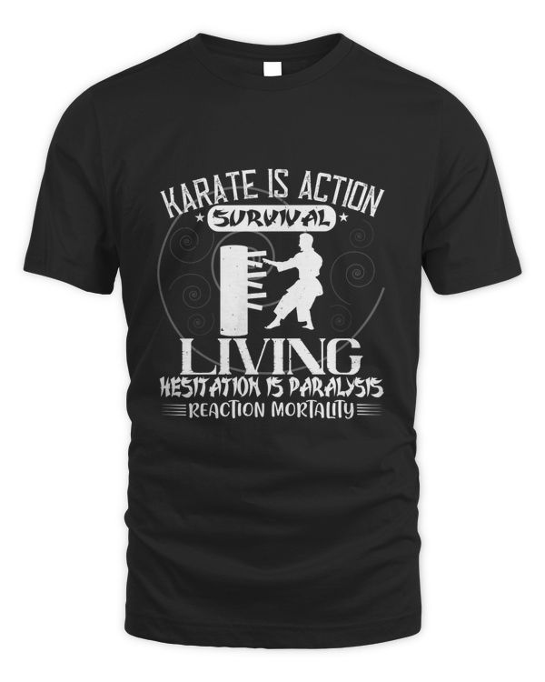 Karate is action, survival, living; hesitation is paralysis, reaction, mortality-01