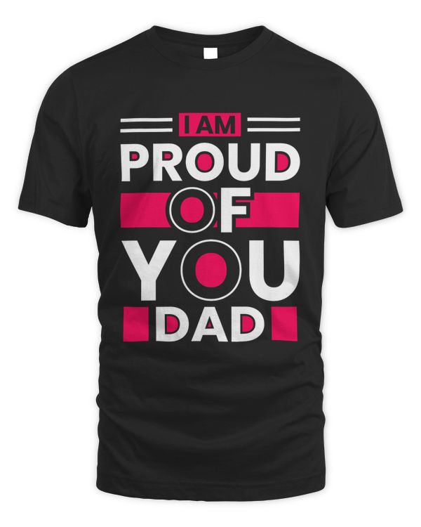 I am proud of you dad