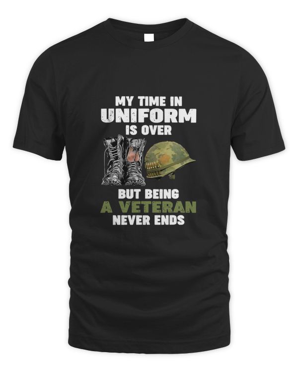 Combat Boots My Time In Uniform Is Over Being Veteran Never T-Shirt