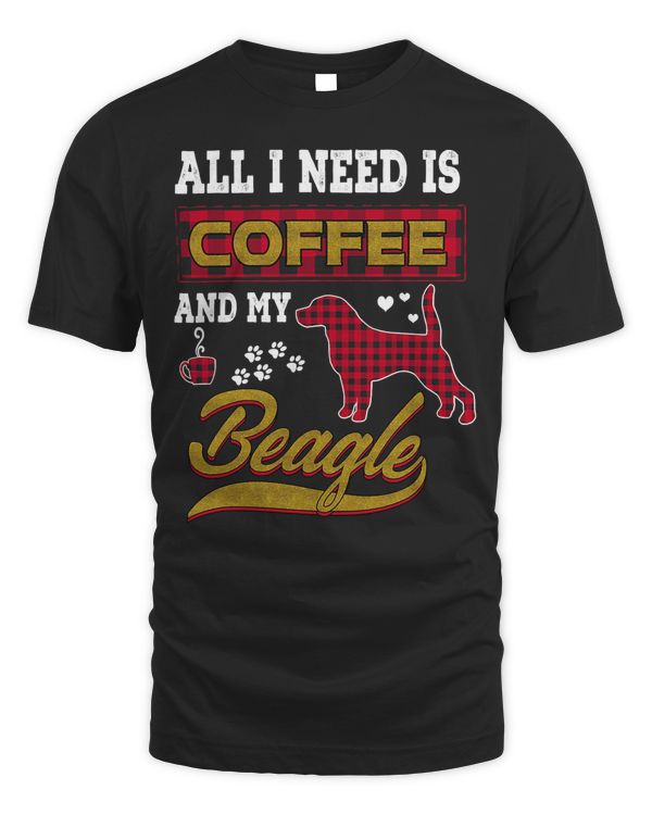 Beagle All I Need Is Coffee And My Beagle Funny Dog Lover 168 Dog Lover