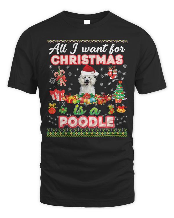 Poodle Dog All I Want For Christmas Is A Poodle Dog Sweater Ugly Merry 161