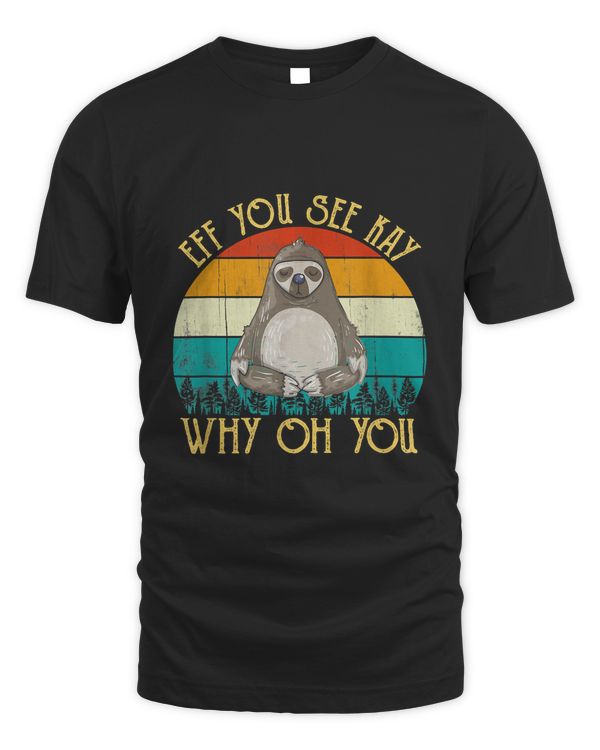 Eff You See Kay Why Oh You - Funny Vintage Sloth Lover Yoga T-Shirt