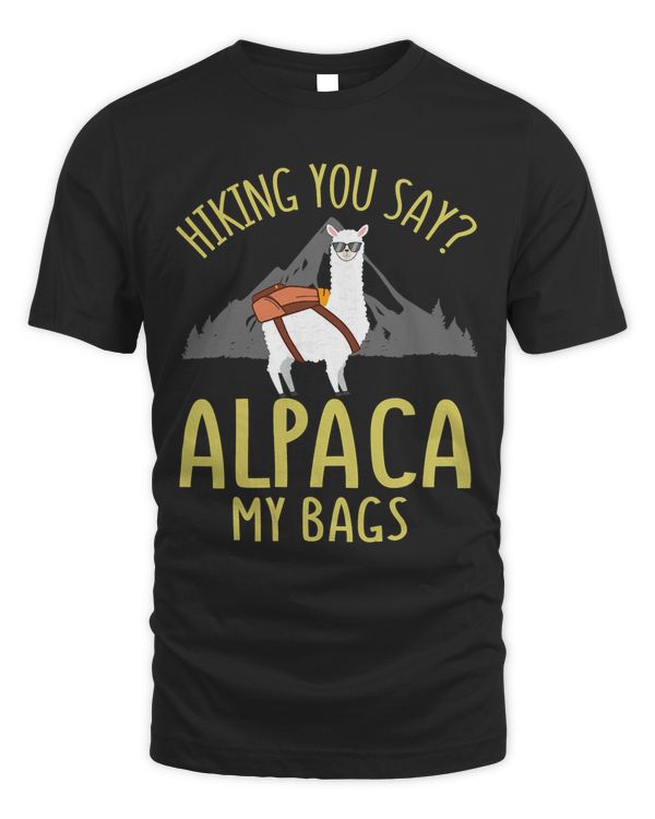 Fathers Day Gift Hiking Alpaca Pun Shirt Alpaca My Bags T-Shirt