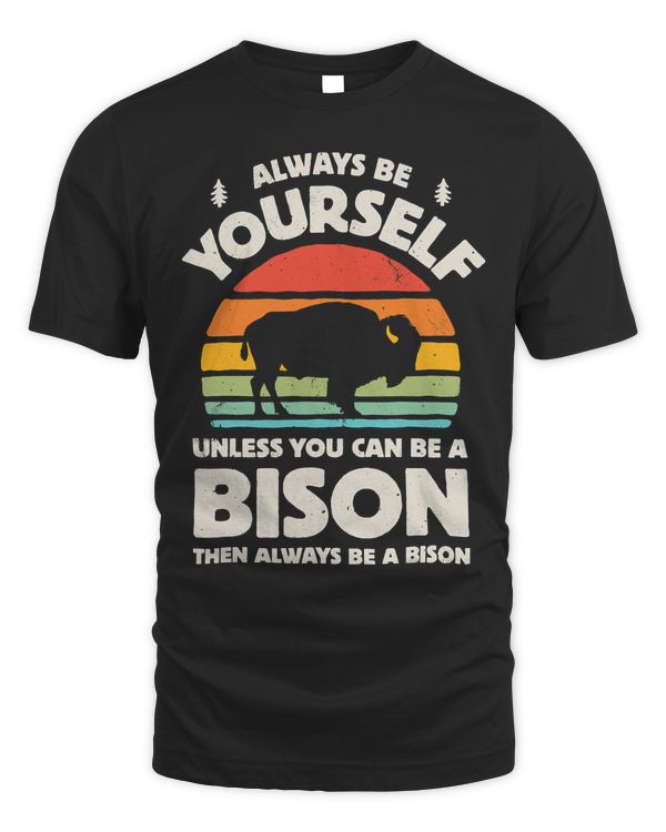 Always Be Yourself Unless You Can Be A Bison Retro Vintage T-Shirt
