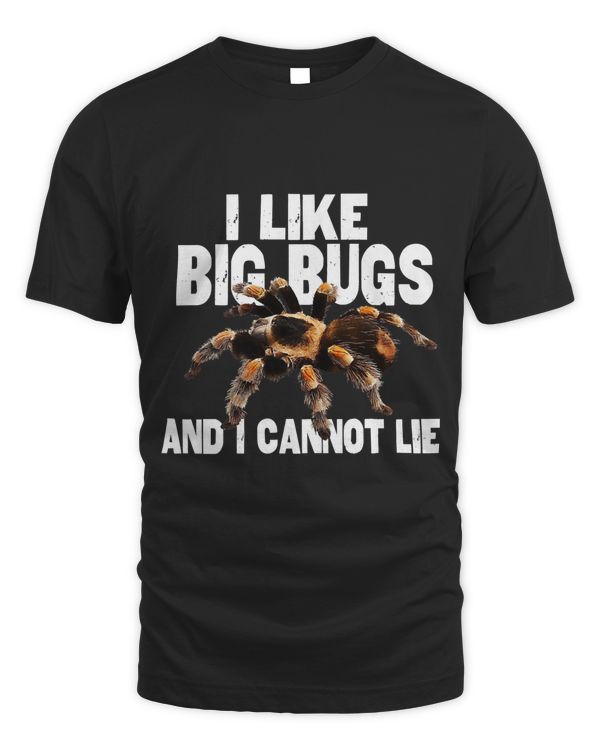 Funny Tarantula T-shirt I Like Big Bugs and I Cannot Lie