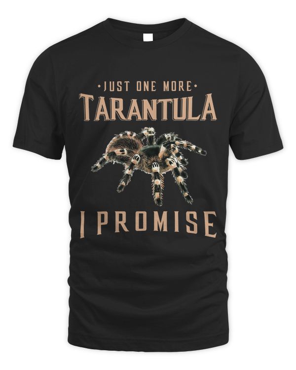 Just one more Tarantula owner gift Spider lover gift T-Shirt