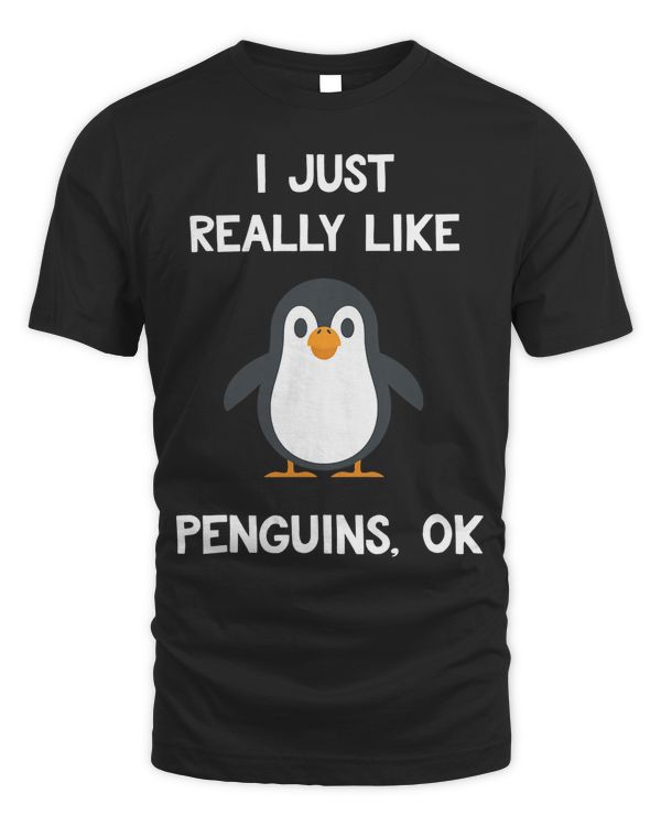 Funny Penguin Gift I Just Really Like Penguins OK T-Shirt