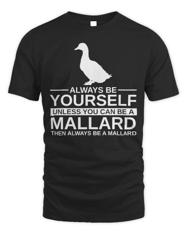 Duck Always Be Yourself Mallard Men Women Duck Bird 565