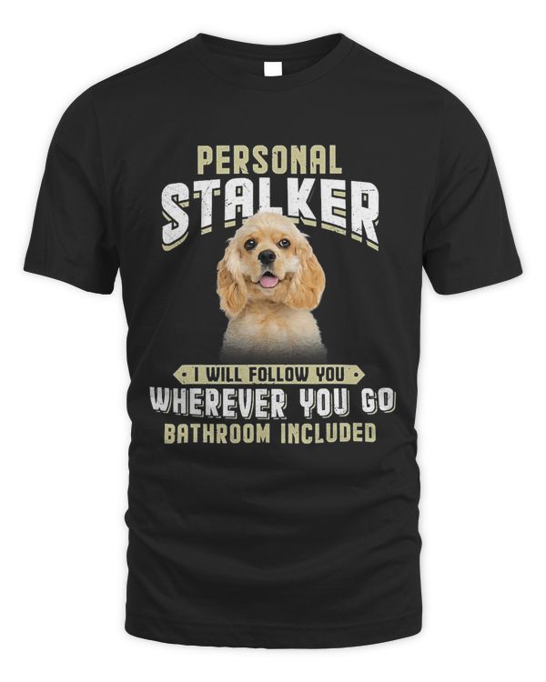 American Cocker Spaniel Personal Stalker I Will Follow You