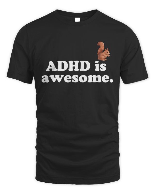 ADHD is Awesome Squirrel T-Shirt