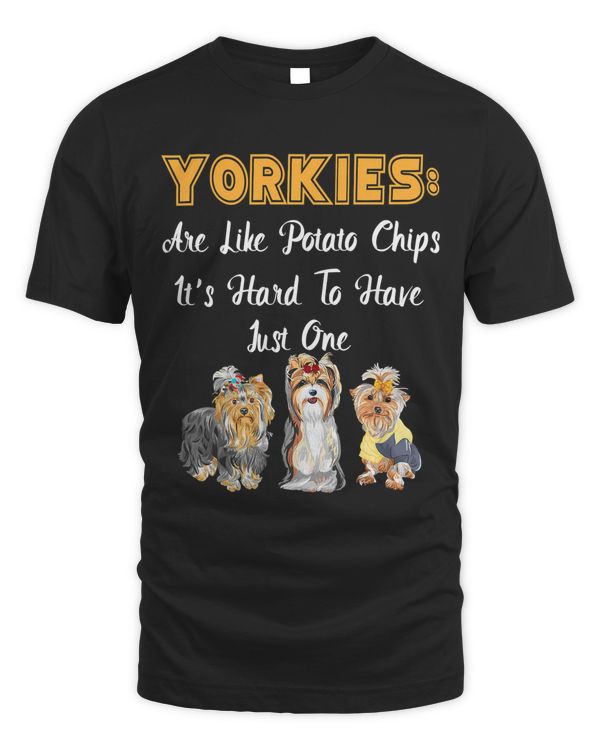 Yorkies Are Like Potato Chips Funny Yorkshire Terrier Gift T-Shirt