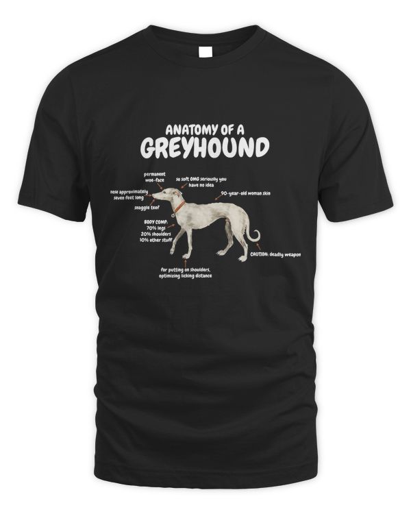 Anatomy Of Greyhound T-Shirt -Funny Cute Sarcastic Dog Tee