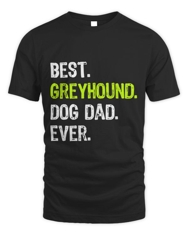 Greyhound Dog Dad Fathers Day Funny Dog Lovers T-Shirt Copy