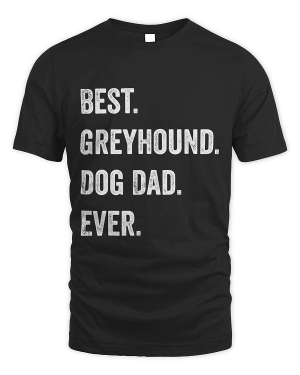 Greyhound Dog Dad Fathers Day Funny Dog Lovers T-Shirt