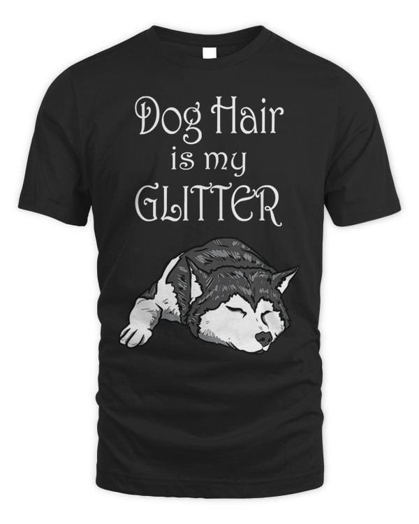 Dog Hair Is My Glitter Siberian Husky T-Shirt