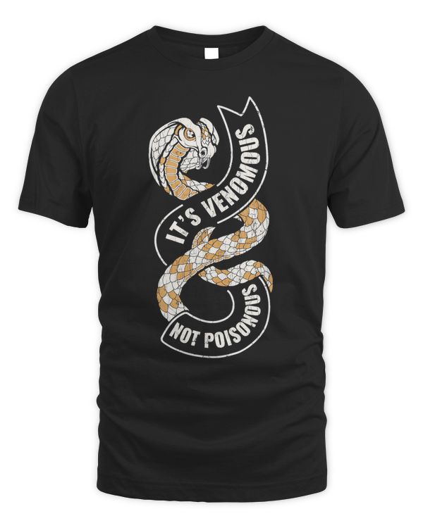 Its Venomous Not Poisonous Shirt Funny Snake Herpetology T-Shirt
