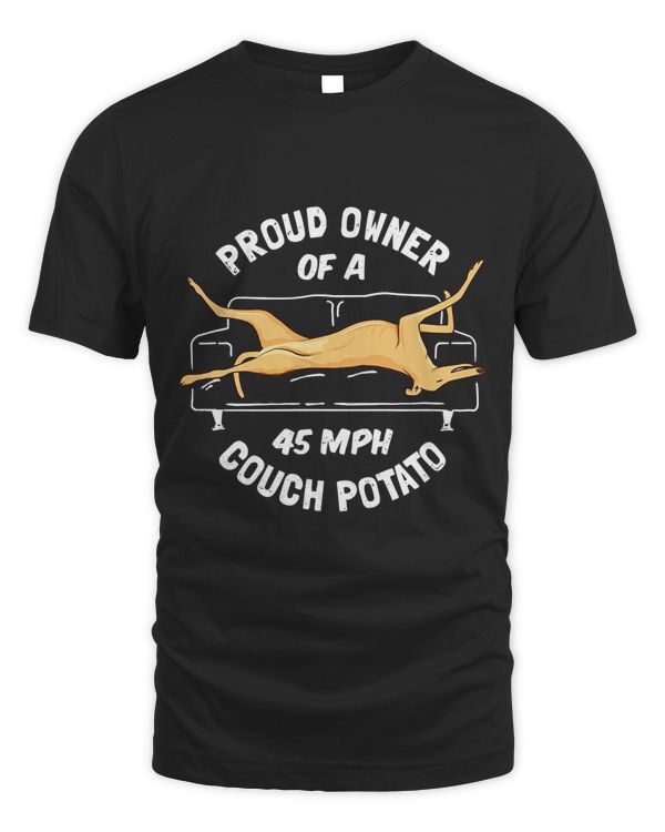 Greyhound Rescue - Proud Owner 45MPH Couch Potato T-Shirt