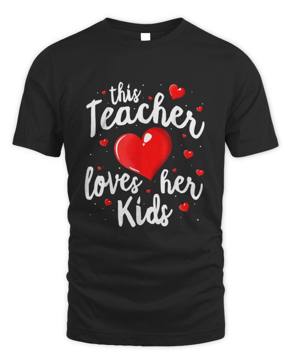Teacher Valentines Day Shirt This Teacher Loves Her Kids
