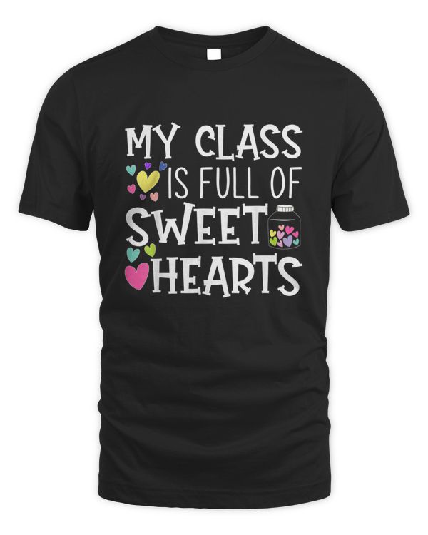Teacher Valentines Day - My Class Is Full Of Sweethearts