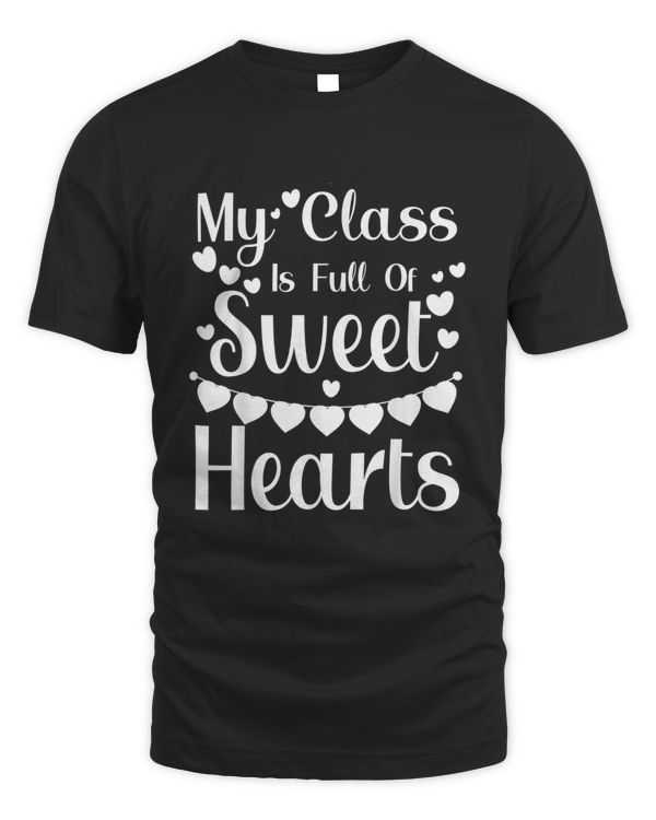 My Class is Full of Sweethearts Teachers Valentines Day Love