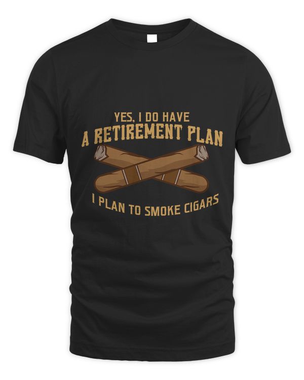 Funny Cigar Smoker Men Retirement Plan I Plan To Smoke Gift T-Shirt