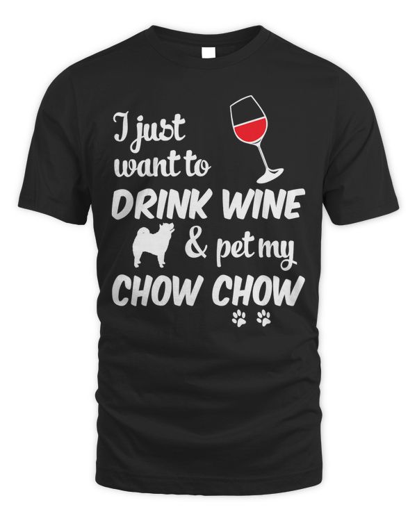 I Just Want To Drink Wine & Pet My Chow Chow Funny T-Shirt