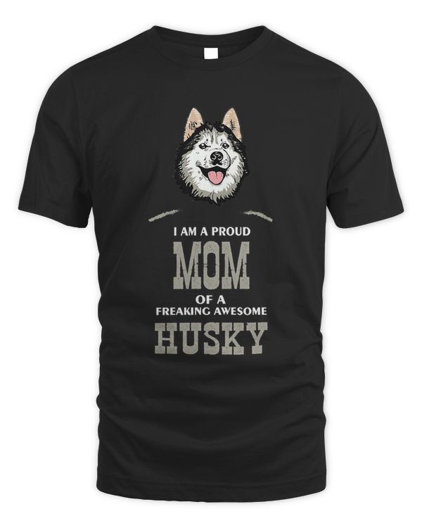 Funny Proud Mom of a Freaking Awesome Siberian Husky T-shirt