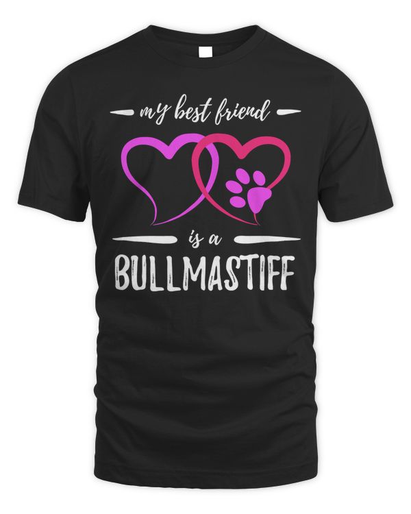 Best Friend Bullmastiff Shirt Funny Dog Mom Gift Idea T-Shirt