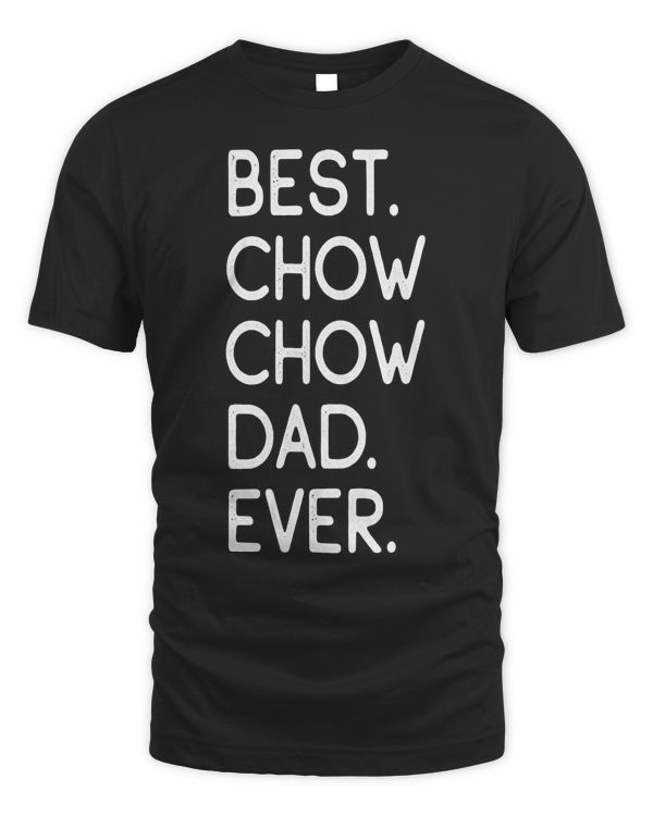 Best Chow Chow Dad Ever T Shirt Gift Proud Master Lover