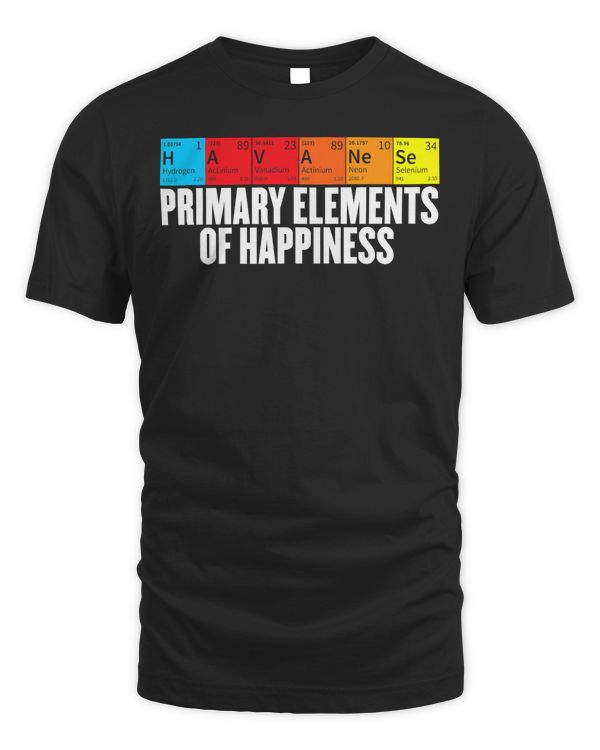 Dog Lover  Science  Havanese Primary Elements Of Happiness T-Shirt