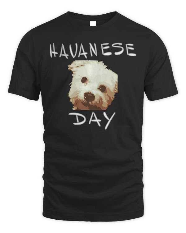 Havanese Day Funny tee top for men women or kids