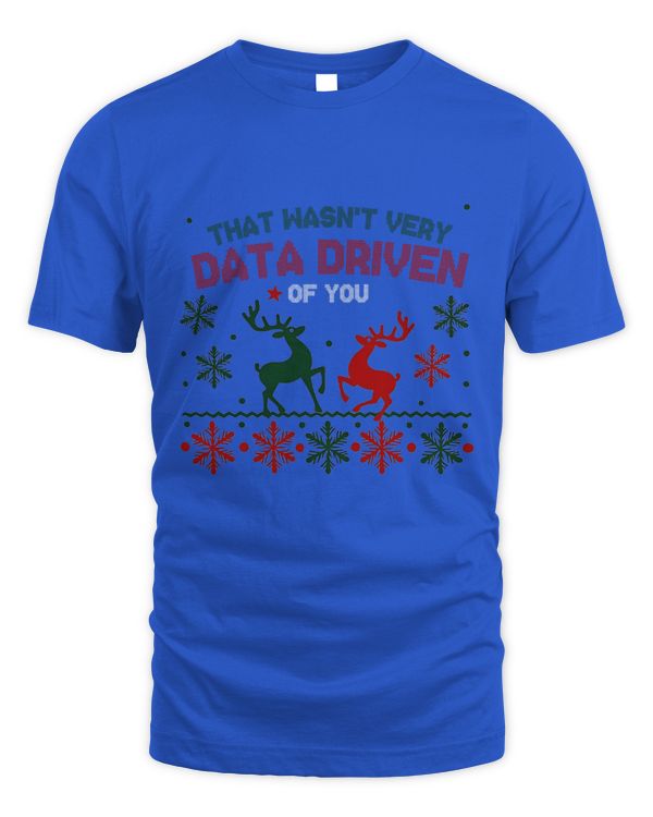 That Wasn't Very Data Driven of You Ugly Sweater Christmas