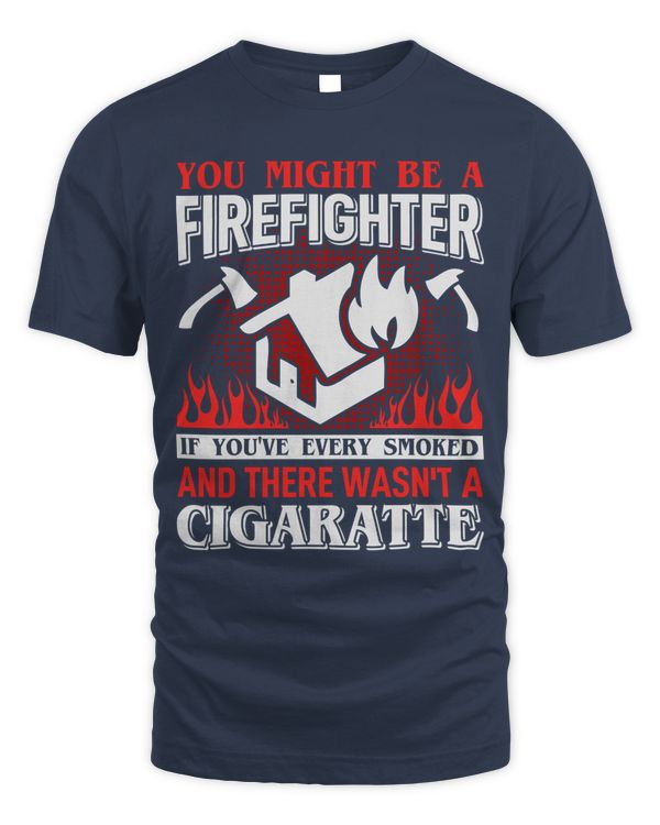 Firefighter T Shirt, Firefighter Hoodie, Firefighter Long Sleeved T-Shirt, Firefighter V-Neck T-Shirt, Firefighter Tank Top, Firefighter Shirt Funny Quotes