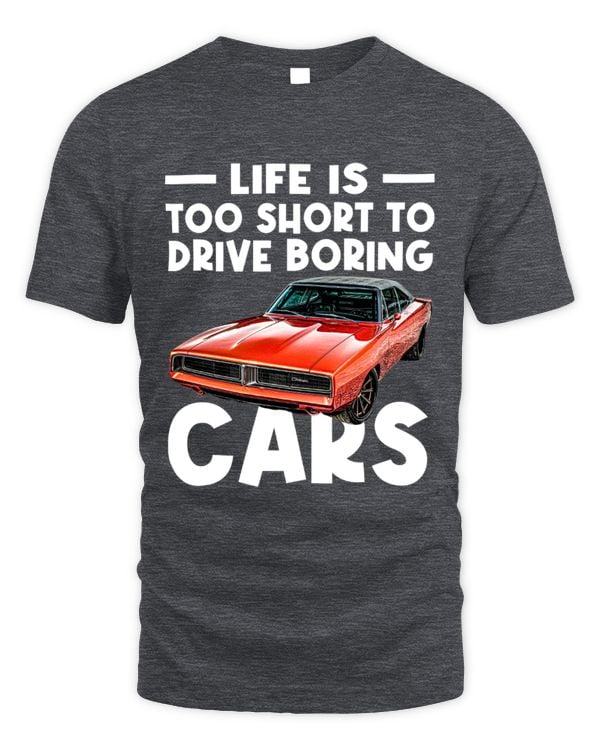 Life Is Too Short to Drive Boring Cars T-Shirt