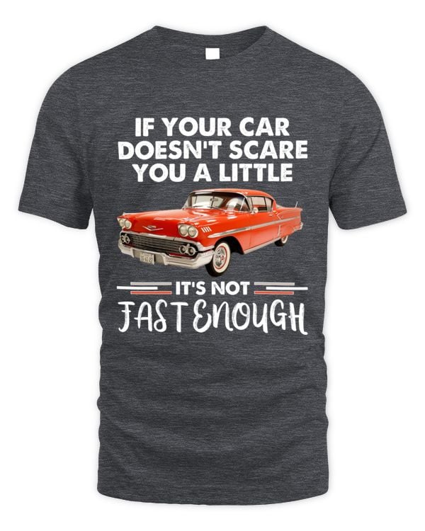 If Your Car Doesn't Scare You T-Shirt