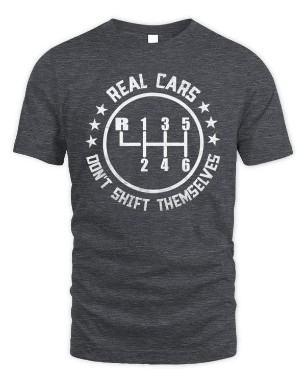 Real Cars Don’t Shift Themselves T-Shirt