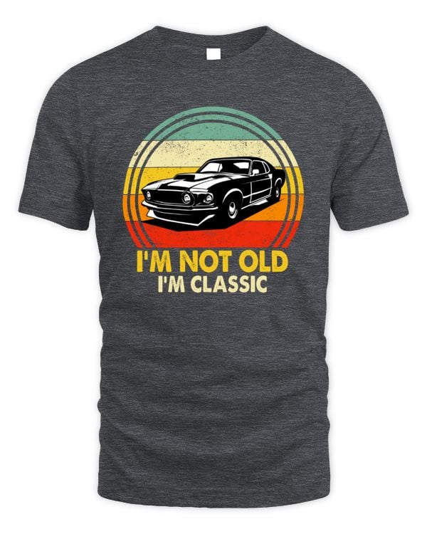 I'm Not Old, I'm Classic T-Shirt