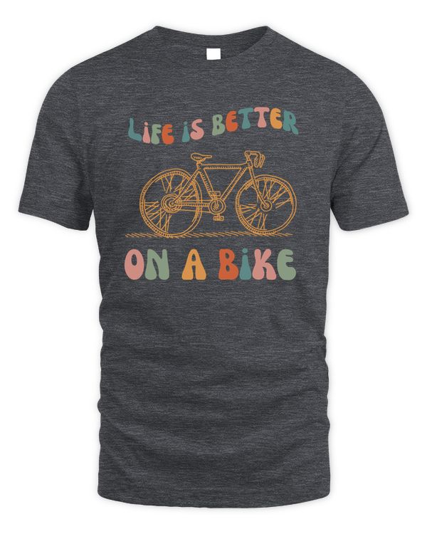 Life is Better On A Bike