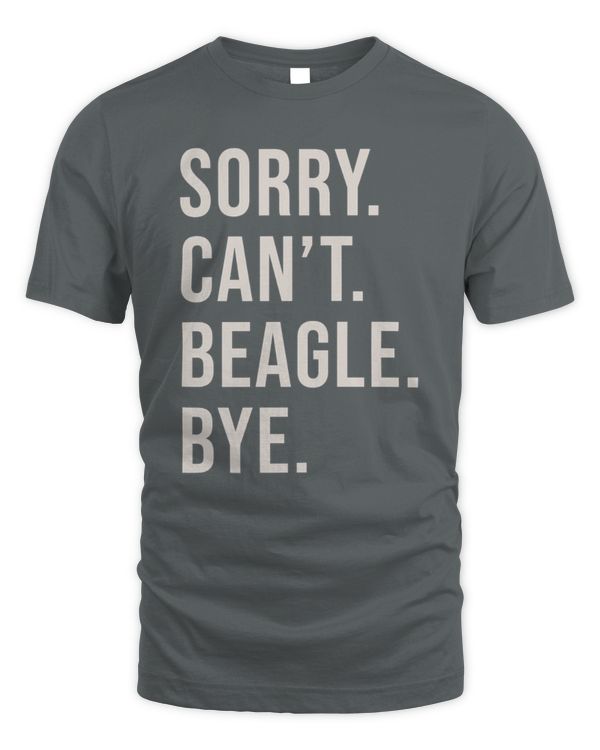 SORRY. CAN’T. BEAGLE. BYE.