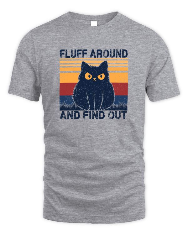 Funny Cat Shirt Fluff Around and Find Out Women Men Vintage