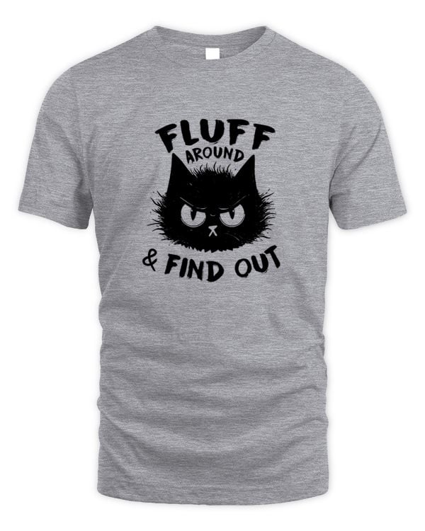 Fluff Around Find Out Funny Adult Humor Black Cat